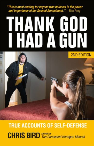 Thank God I Had A Gun: True Accounts of Self-Defense by Chris Bird | Privateer Publications